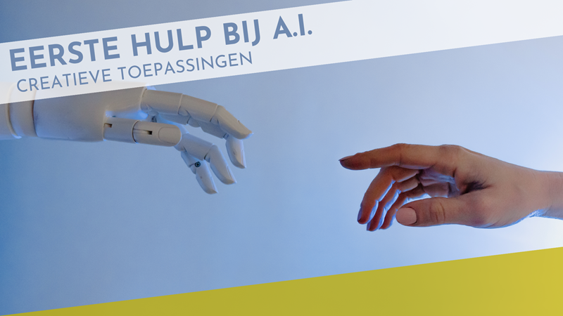 Eerste hulp bij A.I. - Creatieve toepassingen